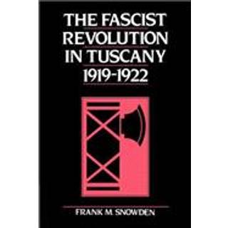 The Fascist Revolution in Tuscany, 1919–22