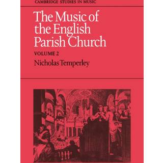The Music of the English Parish Church: Volume 2