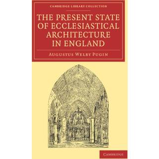 The Present State of Ecclesiastical Architecture in England