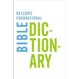 Nelson's Foundational Bible Dictionary
