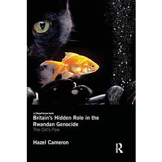 Britain's Hidden Role in the Rwandan Genocide