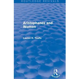 Aristophanes and Women (Routledge Revivals)