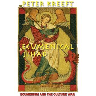 Ecumenical Jihad – Ecumenism and the Culture War