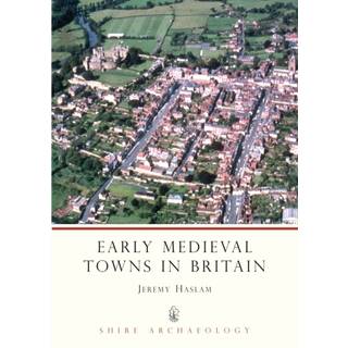 Early Medieval Towns in Britain