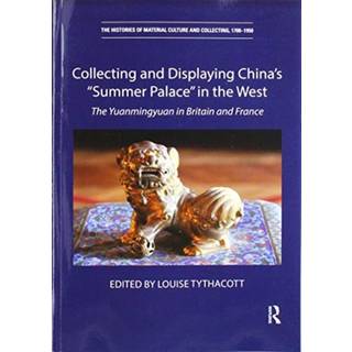 Collecting and Displaying China's “Summer Palace” in the West