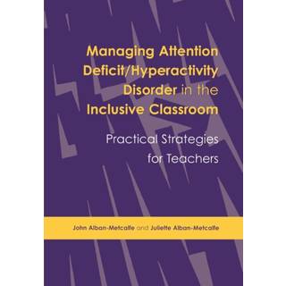 Managing Attention Deficit/Hyperactivity Disorder in the Inclusive Classroom