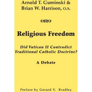 Religious Freedom – Did Vatican II Contradict Traditional Catholic Doctrine? A Debate