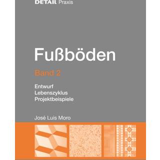 Fußböden Band 2 - Entwurf, Nachhaltigkeit, Sanierung