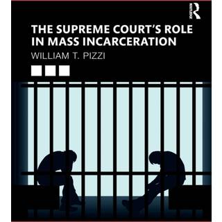 The Supreme Court’s Role in Mass Incarceration
