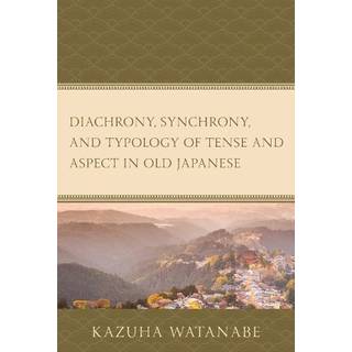 Diachrony, Synchrony, and Typology of Tense and Aspect in Old Japanese