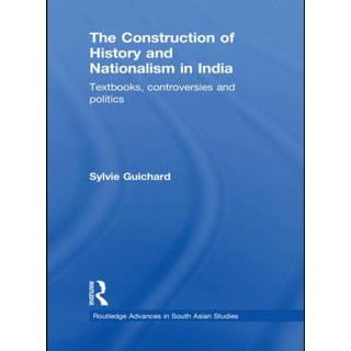 The Construction of History and Nationalism in India