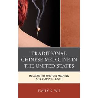 Traditional Chinese Medicine in the United States (3, 2013) | Emily S. Wu