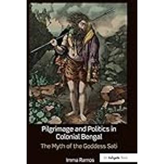 Pilgrimage and Politics in Colonial Bengal