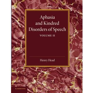 Aphasia and Kindred Disorders of Speech: Volume 2
