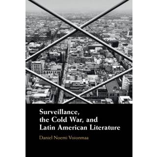 Surveillance, the Cold War, and Latin American Literature