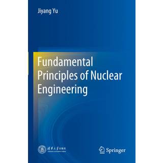 Fundamental Principles of Nuclear Engineering