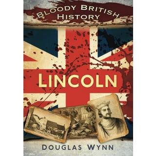 Bloody British History: Lincoln