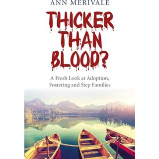Thicker Than Blood? – A Fresh Look at Adoption, Fostering and Step Families