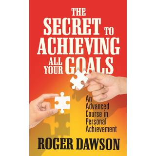 The Secret to Achieving All Your Goals