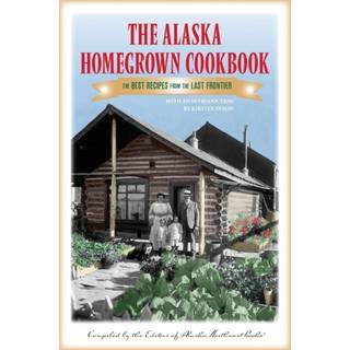 The Alaska Homegrown Cookbook