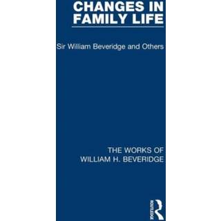Changes in Family Life (Works of William H. Beveridge)