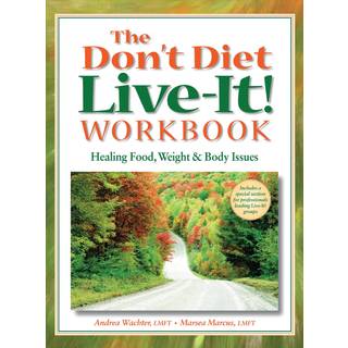 The Don't Diet, Live-It! Workbook