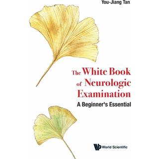 White Book Of Neurologic Examination, The: A Beginner's Essential