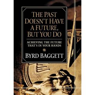 The Past Doesn't Have a Future, But You Do