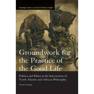 Groundwork for the Practice of the Good Life