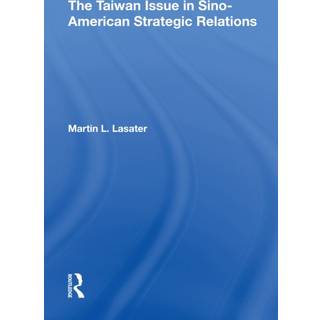 The Taiwan Issue In Sino-american Strategic Relations