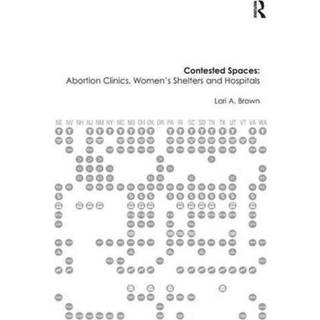 Contested Spaces: Abortion Clinics, Women's Shelters and Hospitals