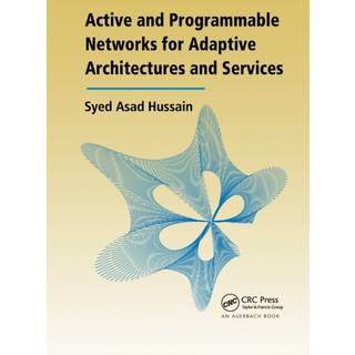 Active and Programmable Networks for Adaptive Architectures and Services