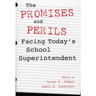 The Promises and Perils Facing Today's School Superintendent