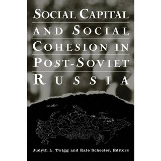 Social Capital and Social Cohesion in Post-Soviet Russia