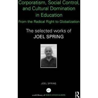 Corporatism, Social Control, and Cultural Domination in Education: From the Radical Right to Globalization