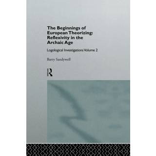The Beginnings of European Theorizing: Reflexivity in the Archaic Age