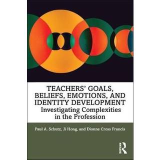 Teachers’ Goals, Beliefs, Emotions, and Identity Development