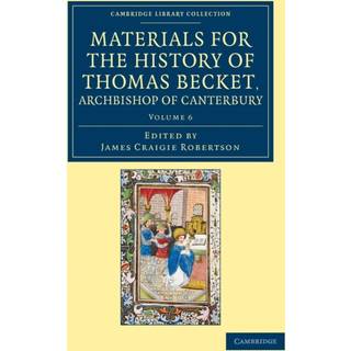 Materials for the History of Thomas Becket, Archbishop of Canterbury (Canonized by Pope Alexander III, AD 1173)