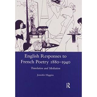 English Responses to French Poetry 1880-1940