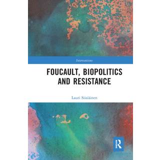 Foucault, Biopolitics and Resistance