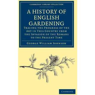 A History of English Gardening, Chronological, Biographical, Literary, and Critical