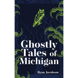 Ghostly Tales of Michigan