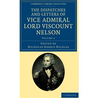 The Dispatches and Letters of Vice Admiral Lord Viscount Nelson