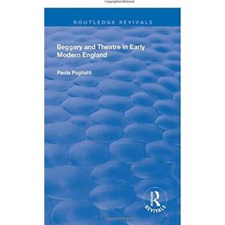 Beggary and Theatre in Early Modern England