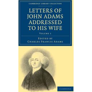 Letters of John Adams Addressed to his Wife