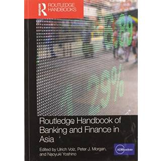 Routledge Handbook of Banking and Finance in Asia