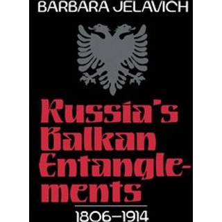Russia's Balkan Entanglements, 1806–1914