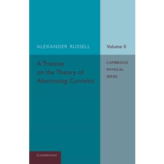 A Treatise on the Theory of Alternating Currents: Volume 2