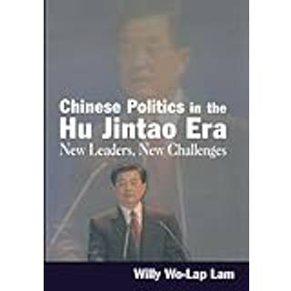 Chinese Politics in the Hu Jintao Era: New Leaders, New Challenges