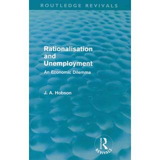 Rationalisation and Unemployment (Routledge Revivals)